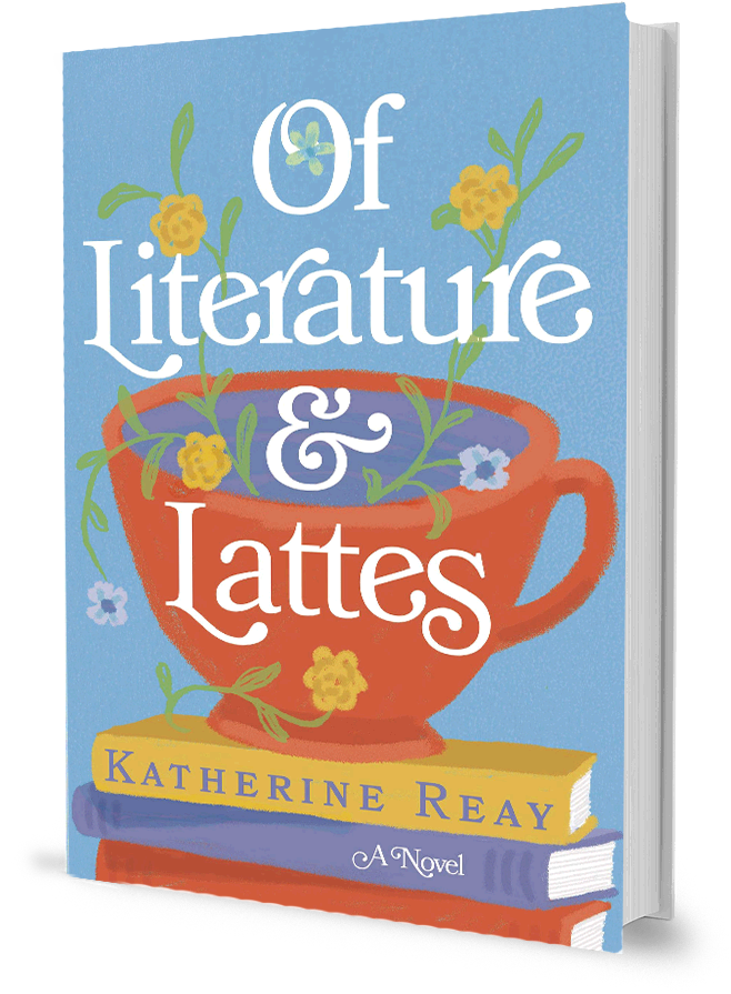 Katherine Reay - Of Literature and Lattes